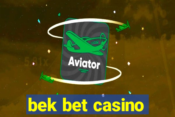 bek bet casino